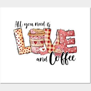 all you need is love and coffee Posters and Art